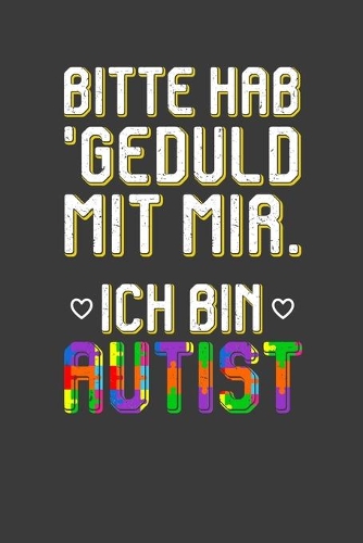 Bitte hab Geduld mit mir ich bin Autist