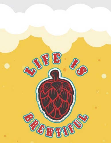 Life Is Brewtiful