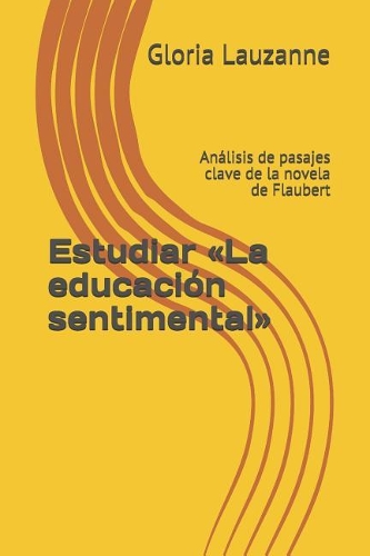 Estudiar La educación sentimental: Análisis de pasajes clave de la novela de Flaubert