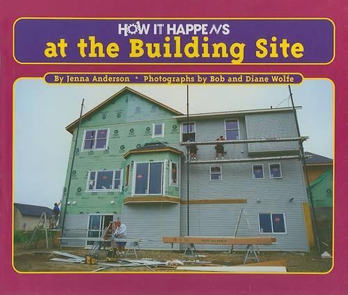 How It Happens at the Building Site: (How It Happens)