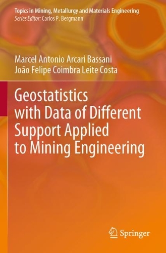 Geostatistics with Data of Different Support Applied to Mining Engineering: (Topics in Mining, Metallurgy and Materials Engineering)