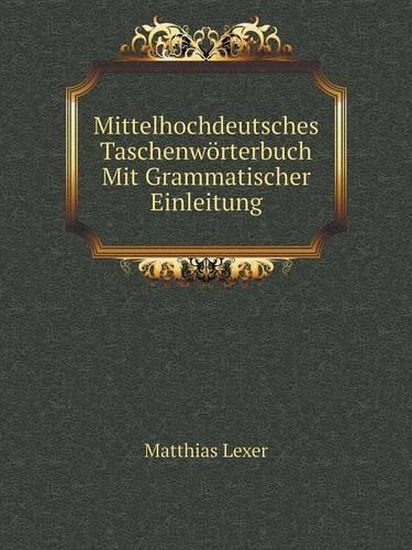 Mittelhochdeutsches Taschenwörterbuch Mit Grammatischer Einleitung