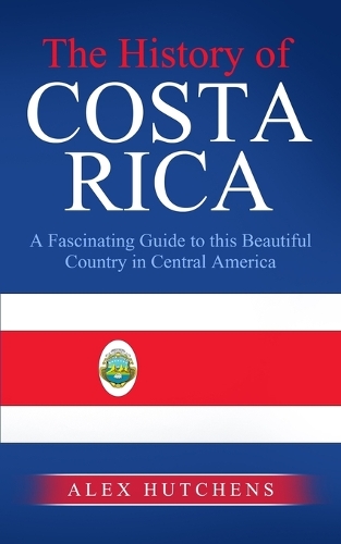 The History of Costa Rica