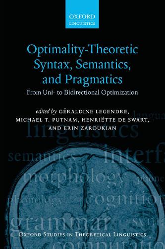 Optimality Theoretic Syntax, Semantics, and Pragmatics: From Uni- to Bidirectional Optimization(61 Oxford Studies in Theoretical Linguistics)