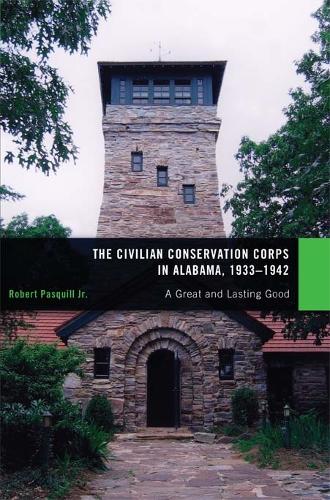 The Civilian Conservation Corps in Alabama, 1933-1942: A Great and Lasting Good
