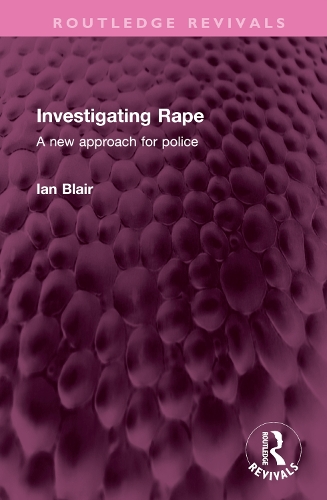 Investigating Rape: A New Approach for Police(Routledge Revivals)