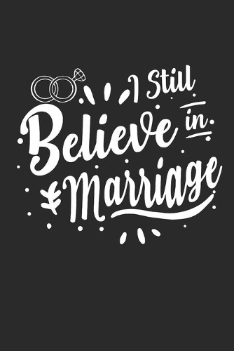 I still believe in Marriage