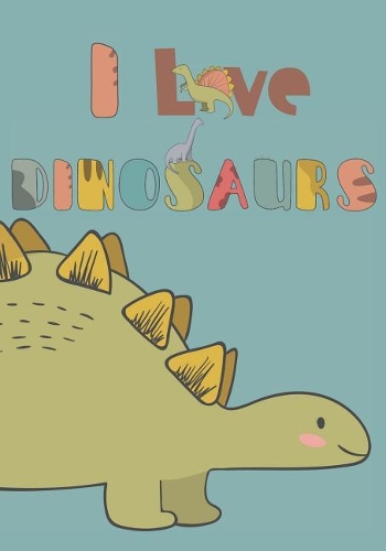 I Love Dinosaurs