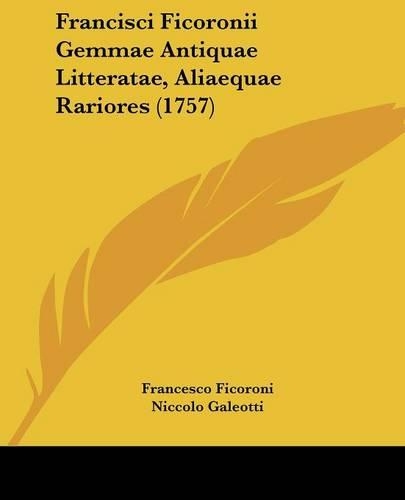 Francisci Ficoronii Gemmae Antiquae Litteratae, Aliaequae Rariores (1757): (Latin)