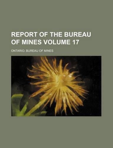 Report of the Bureau of Mines Volume 17