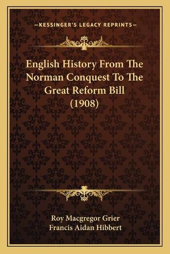 English History From The Norman Conquest To The Great Reform Bill (1908)