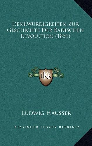 Denkwurdigkeiten Zur Geschichte Der Badischen Revolution (1851)