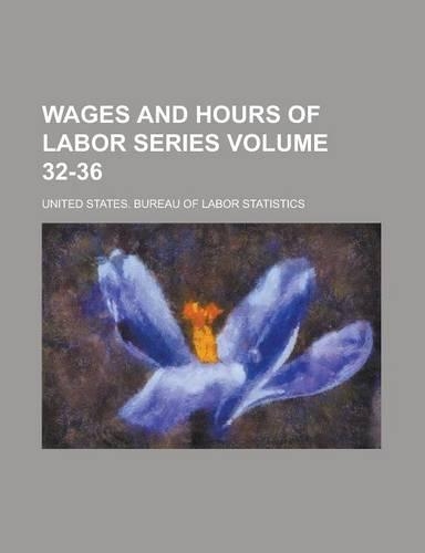 Wages and Hours of Labor Series Volume 32-36