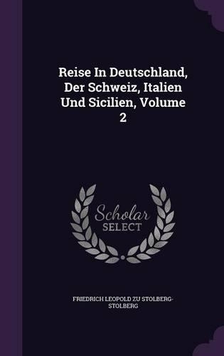 Reise In Deutschland, Der Schweiz, Italien Und Sicilien, Volume 2