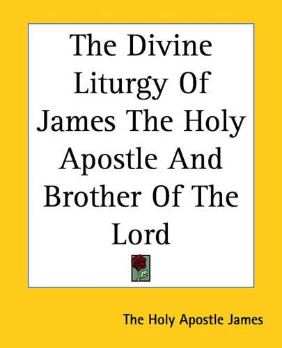 The Divine Liturgy Of James The Holy Apostle And Brother Of The Lord