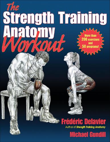 The Strength Training Anatomy Workout: Starting Strength with Bodyweight Training and Minimal Equipment(Anatomy)