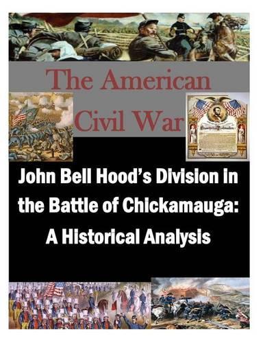 John Bell Hood's Division in the Battle of Chickamauga: A Historical Analysis(American Civil War)