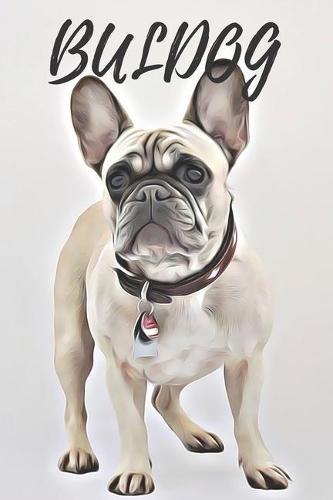 Buldog Notebook: A beautiful diary for animal lovers / Best for writing notes and ideas for home or school use / Perfect for a gift / Dog my spirit animal (110 pages