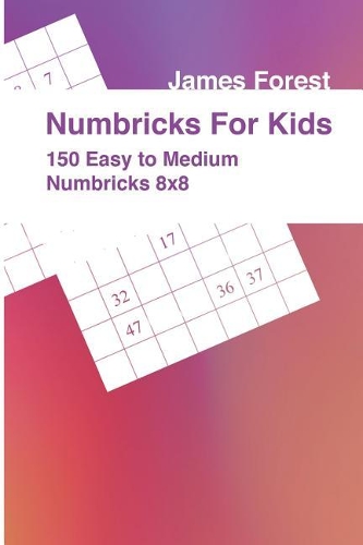 Numbricks For Kids 150 Easy to Medium Numbricks 8x8