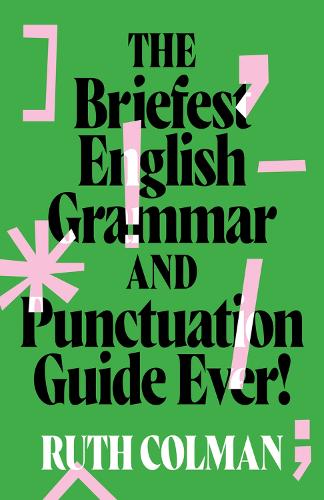 Briefest English Grammar and Punctuation Guide Ever