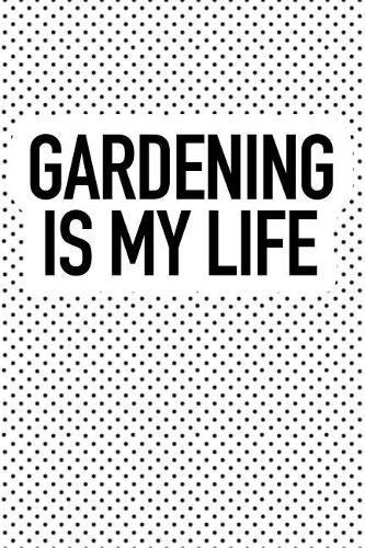 Gardening Is My Life