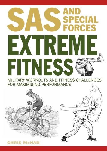 Extreme Fitness: Military Workouts and Fitness Challenges for Maximising Performance(Survival Handbook)