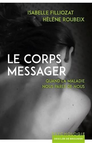 Le Corps Messager: Quand La Maladie Nous Parle de Nous