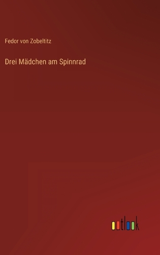 Drei Mädchen am Spinnrad