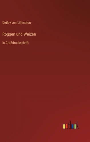 Roggen und Weizen: in Großdruckschrift