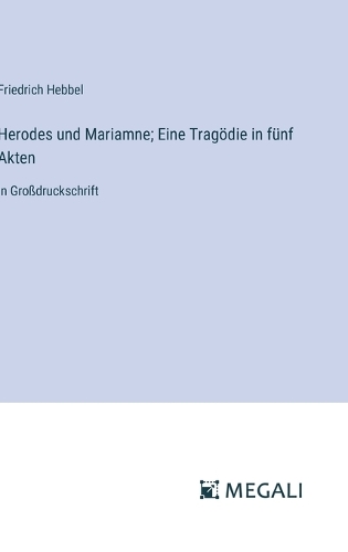 Herodes und Mariamne; Eine Tragödie in fünf Akten