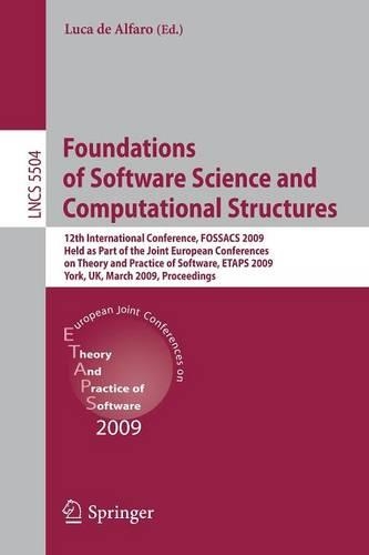 Foundations of Software Science and Computational Structures: 12th International Conference, FOSSACS 2009, Held as Part of the Joint European Conferences on Theory and Practice of Software, ETAPS 2009, York, UK(Theoretical Computer Science and General Issues)