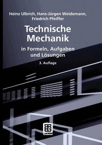 Technische Mechanik in Formeln, Aufgaben und Lösungen