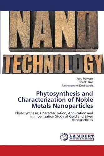 Phytosynthesis and Characterization of Noble Metals Nanoparticles