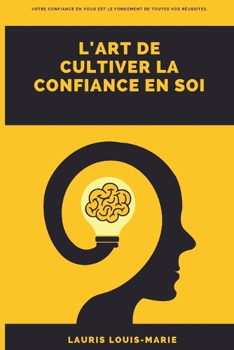 L'Art de Cultiver la Confiance en Soi