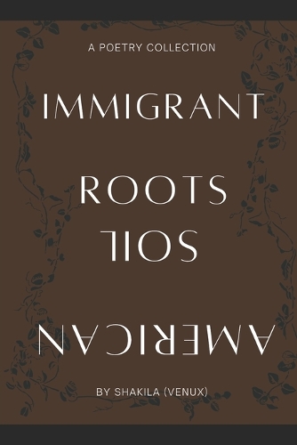 Immigrant Roots, American Soil