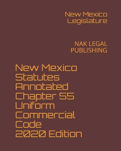 New Mexico Statutes Annotated Chapter 55 Uniform Commercial Code 2020 Edition
