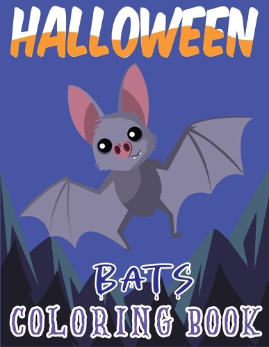 Halloween Bats Coloring Book: The Scary Funny Coloring Book for Happy Halloween Coloring and More!(Kid's Activity Books)