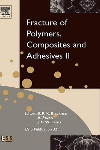 Fracture of Polymers, Composites and Adhesives II