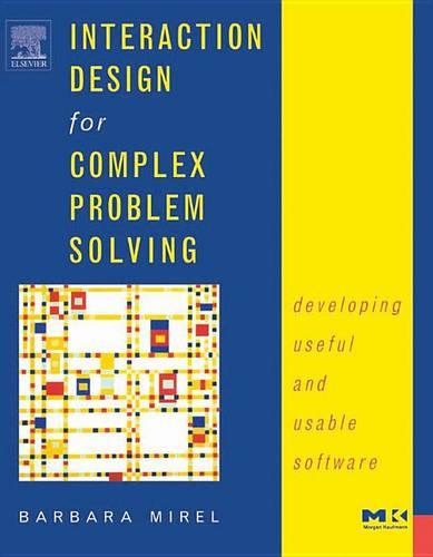 Interaction Design for Complex Problem Solving: Developing Useful and Usable Software(Interactive Technologies)
