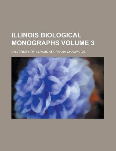 Illinois Biological Monographs Volume 3