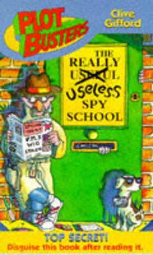 The Really Useless Spy School: (Plotbusters S.)
