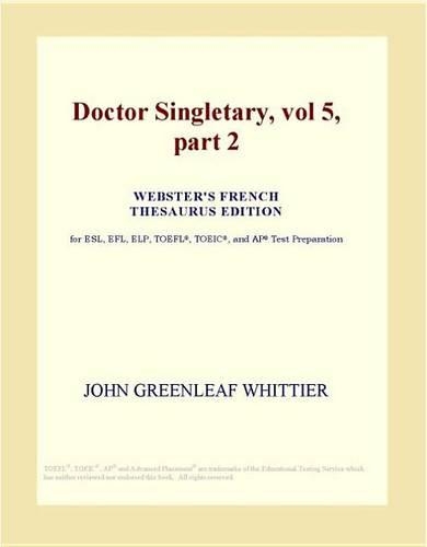 Doctor Singletary, Vol 5, Part 2 (Webster's French Thesaurus Edition)