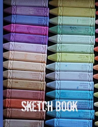 Chalked Full of Color: Chalk in a Rainbow of Colors: Sketch Book