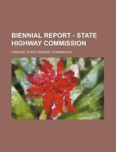 Biennial Report - State Highway Commission: (English)