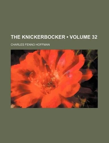 Knickerbocker, Or, New-York Monthly Magazine Volume 32: (English)