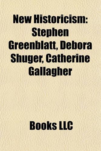 New Historicism: Stephen Greenblatt, Debora Shuger, Catherine Gallagher(English)