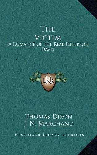 The Victim: A Romance of the Real Jefferson Davis