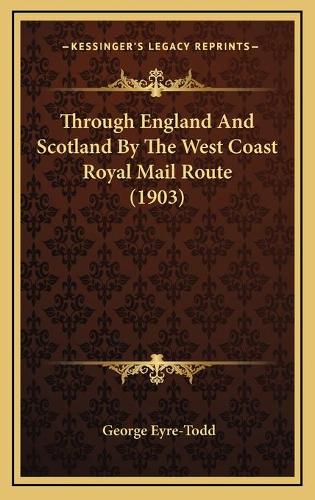 Through England And Scotland By The West Coast Royal Mail Route (1903): (English)