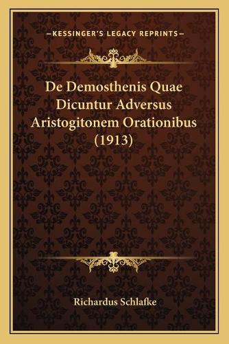 De Demosthenis Quae Dicuntur Adversus Aristogitonem Orationibus (1913): (Latin)