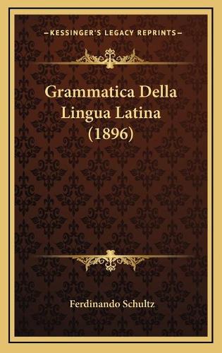 Grammatica Della Lingua Latina (1896)